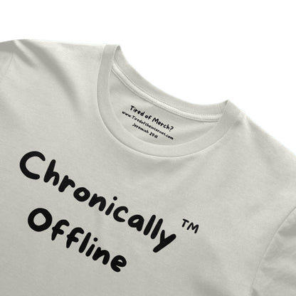 Chronically Offline T Shirt