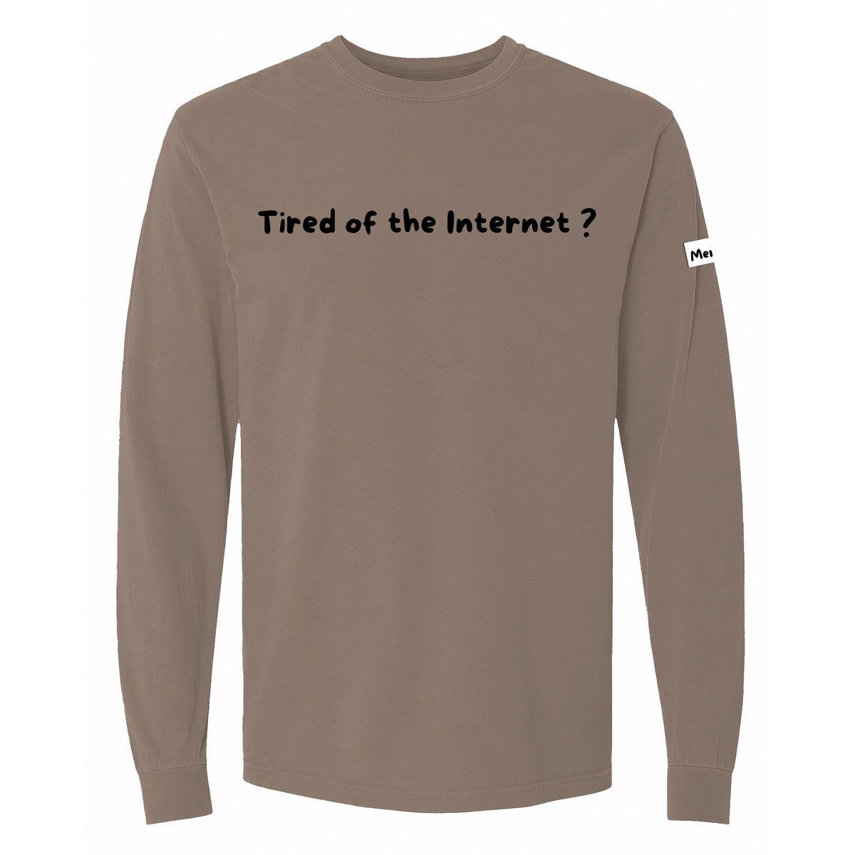 Tired of the Internet Long Sleeve